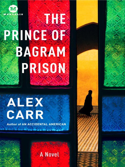 Title details for The Prince of Bagram Prison by Alex Carr - Available